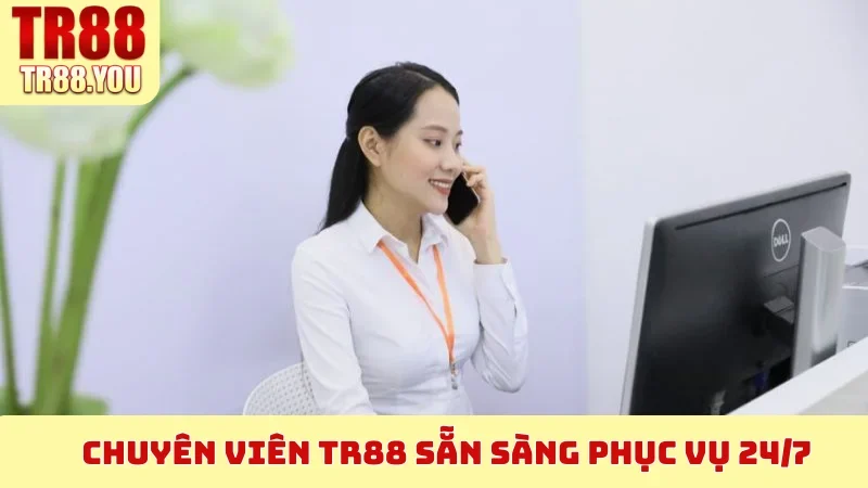Chuyên viên TR88 sẵn sàng phục vụ 24/7