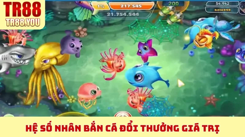 Hệ số nhân Bắn Cá Đổi Thưởng giá trị