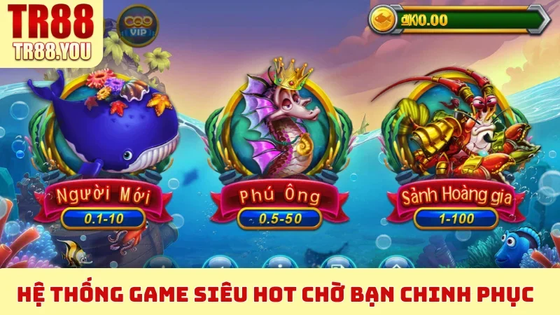Hệ thống game siêu hot chờ bạn chinh phục