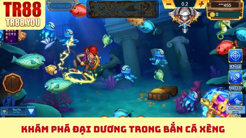 Khám phá đại dương trong Bắn Cá Xèng