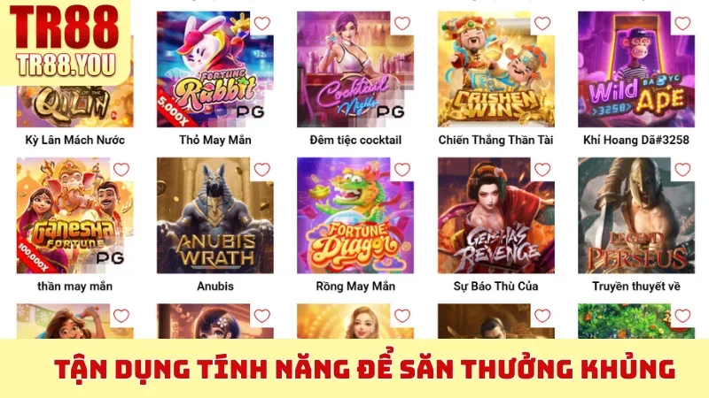Tận dụng tính năng để săn thưởng khủng
