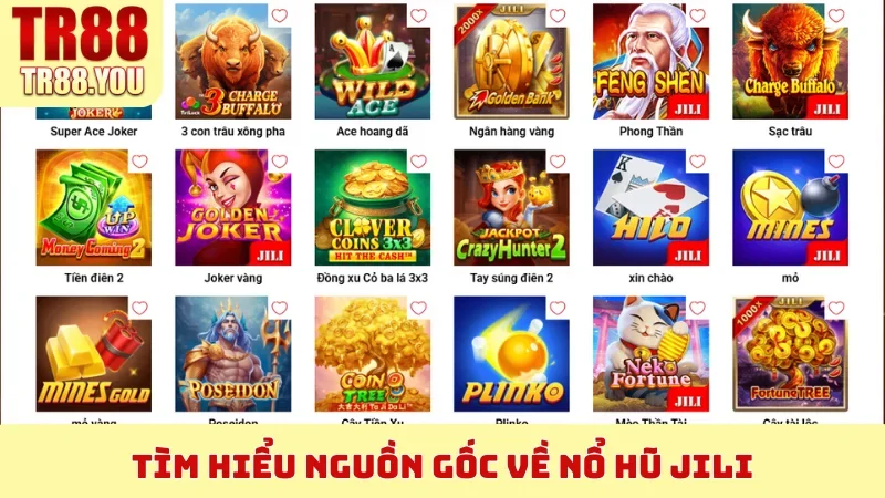 Tìm hiểu nguồn gốc về Nổ Hũ JILI